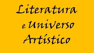LITERATURA E UNIVERSO ARTÍSTICO