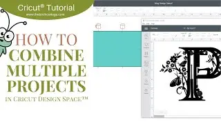 Learn How to Combine Multiple Projects in Cricut Design Space into One Project File