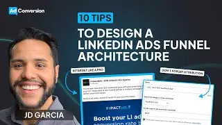10 Tips to Design an Effective LinkedIn Ads Funnel Architecture