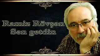 Ramiz Rövşən - Sən getdin - Kamran M. YuniS