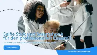 Selfie Stick / Smartphone für den professionellen Einsatz für Foto Video?! Podcast