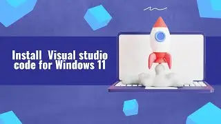 Install visual studio code on windows 11