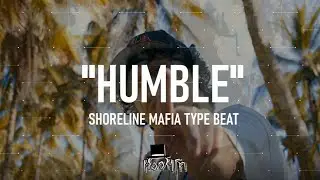 Shoreline Mafia Type Beat x OhGeesy Type Beat - "HUMBLE"