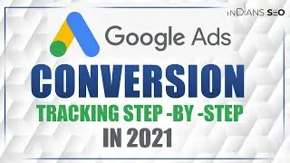 Google Ads Conversion Tracking | How to Set Up Google Ads Conversion Tracking In 2021