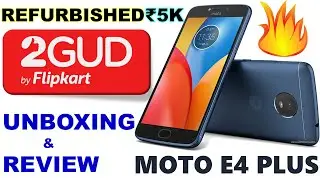 Motorola E4 Plus Unboxing - Refurbish by Flipkart 2GUD