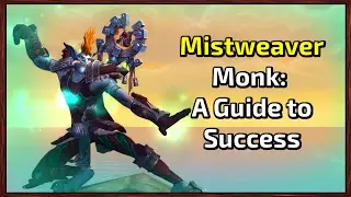 Mistweaver Monk: A Guide To Success [7.1.5]