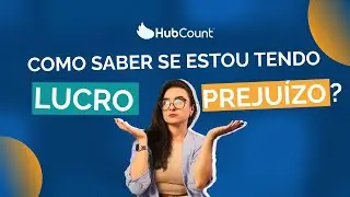 COMO SABER SE VOCÊ ESTÁ TENDO LUCRO OU PREJUÍZO?