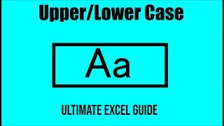 Fixing Lowercase and Uppercase Errors in Excel with the Upper, Lower, and Proper Functions
