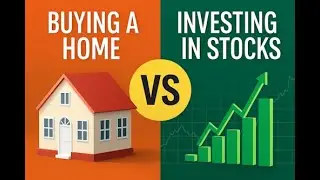 Buy a Home or Invest in Stocks? What's the Smarter Financial Move?