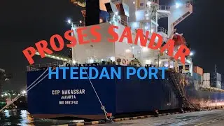PROSES SANDAR KAPAL DI SUNGAI HTEEDAN PORT - Ship Channel