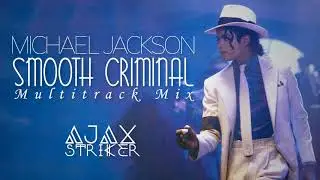 MICHAEL JACKSON - SMOOTH CRIMINAL [AJAX'S MULTITRACK MIX]