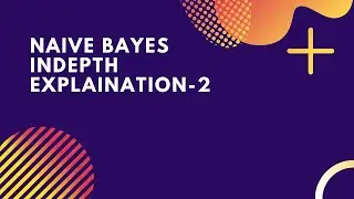 Naive Bayes In-depth Explanation-2 | Machine Learning