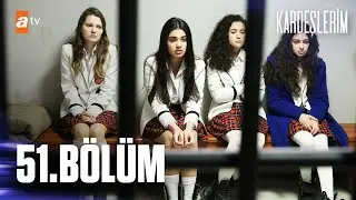 Kardeşlerim 51. Bölüm 