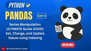 Pandas Series Manipulation ULTIMATE Guide (2025): Set, Change, and Update Values using Indexing
