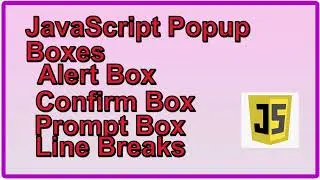 JavaScript Popup Boxes, Alert Box , Confirm Box, Prompt Box, Line Breaks