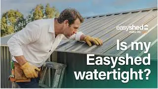 Is My Easyshed Watertight? 💧