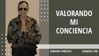Valorando mi Conciencia. Darshan 8 Octubre 2023.