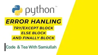 Try, Except, Else and Finally Blocks for Error Handling | Python Tutorial