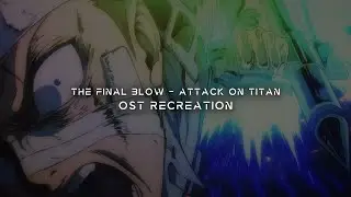 The Final Blow - OST Recreation (Attack on Titan: Final Season)