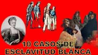 Esclavitud blanca (Resumen )10 personas europeas que fueron esclavizadas en la historia.