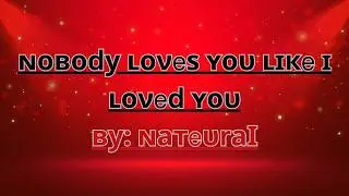 Nateural - Nobody Loves You Like I Loved You (Official Video)