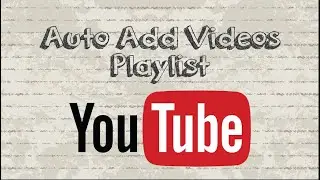 How to Automatically Add New Videos to YouTube Playlists