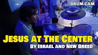 Jesus at the Center by Israel and New Breed (drum cam) #jhemachi24