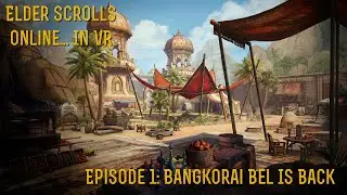 [Elder Scrolls Online] (VR in Vorpx) Episode 1 - Bangkorai Bel is Back