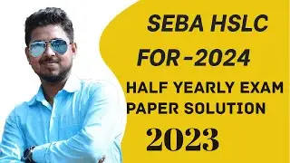 HSLC HALF YEARLY EXAM QUESTION PAPER SOLVED 2023, SAMPLE PAPER FOR HALF HSLC EXAM 2024