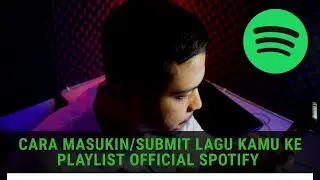 Ini Caranya Supaya Lagu Kamu Masuk PLAYLIST SPOTIFY