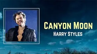 Harry Styles - Canyon Moon (Lyrics) 🎵