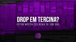 DROP em TERCINA? Repow mostra seu remix de VIBE BOA!