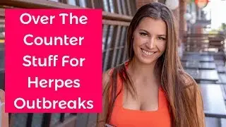 Over The Counter Stuff That Helps Herpes Outbreaks with Alexandra Harbushka - Life With Herpes - 106