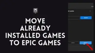 How to Move Already Installed Games to Epic Games (EASY!)