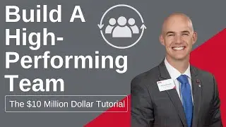 BUILD A HIGH-PERFORMING TEAM || $10 MILLION DOLLAR TUTORIAL ||