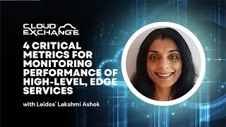 Cloud Exchange 2023: 4 critical metrics for monitoring performance of high-level, edge services