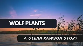 Wolf Plants - A Glenn Rawson Story