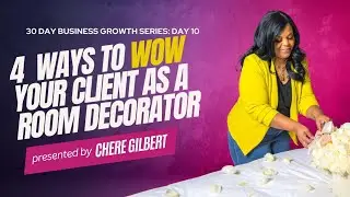 4 Ways to  Wow Your Client As a Room Decorator. Day 10.