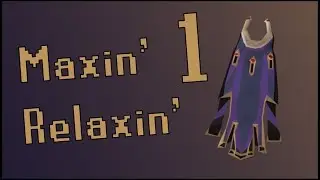 Maxin' Relaxin' Ep. 1