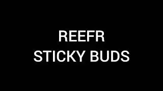 ReefR - Sticky Buds