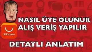 Aliexpress nasıl üye olunur ve nasıl alışveriş yapılır DETAYLI ANLATIM!!!