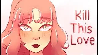 KILL THIS LOVE ♪  BLACKPINK  || Animation Meme