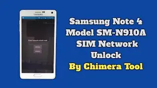 How To Samsung Note 4 N910A SIM Network Unlock By Chimera Tool Easy Method