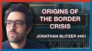 451| Jonathan Blitzer: The Central American Origins of the US-Mexico Border Crisis - The Realignment
