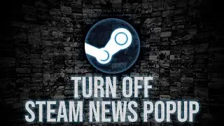 How To Turn Off STEAM NEWS Pop-up | 2023