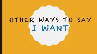 Other ways to say I want
