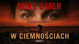 W ciemnościach - Mike Omer | Część 2 | Widmo z przeszłości, które wraca po siostrę | Thriller