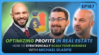 EP 270 - Optimizing Profits in Real Estate: How To Scale Your Business w/ CFO Michael Glaspie