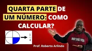 Como calcular um quarto de um número? | Quarta parte de um número