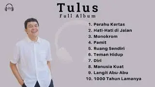 Tulus Full Album  Playlist 10 Lagu Terbaik 2024